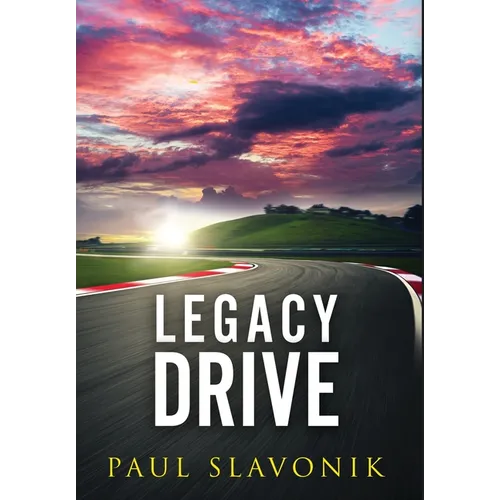 Legacy Drive: A Motorsport Story - Hardcover