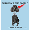 Schmoodle the Poodle - Love is in the Air - Hardcover