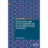 The Economic Logic of Late Capitalism and the Inevitable Triumph of Socialism - Hardcover