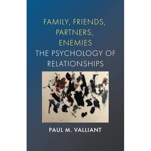 Family, Friends, Partners, Enemies: The Psychology of Relationships - Paperback