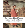 On Heroes, Hero-Worship, and the Heroic in History - Paperback