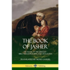 The Book of Jasher: The 'Book of the Upright' - Bible Pseudepigrapha and Apocrypha - Paperback
