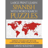 Large Print Learn Spanish with Word Search Puzzles: Learn Spanish Language Vocabulary with Challenging Easy to Read Word Find Puzzles - Paperback