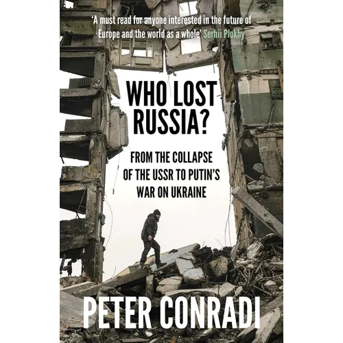 Who Lost Russia?: From the Collapse of the USSR to Putin's War on Ukraine - Paperback