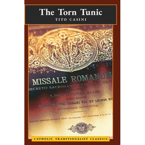 The Torn Tunic: Letter of a Catholic on the "liturgical Reform" (Catholic Traditionalist Classics) - Hardcover