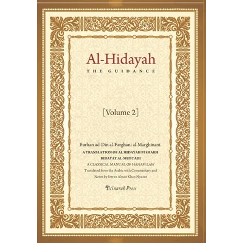 Al - Hidayah (The Guidance): A Translation Of Al Hidayah Fi Sharh Bidayat Al Mubtadi - Volume 2: A Classical Manual of Hanafi Law - Paperback