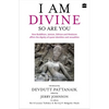 I Am Divine. So Are You: How Buddhism, Jainism, Sikhism and Hinduism Affirm the Dignity of Queer Identities and Sexualities - Hardcover