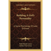 Building A Girl's Personality: A Social Psychology Of Later Girlhood - Paperback