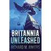 Britannia Unleashed - Hardcover