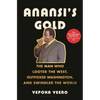 Anansi's Gold: The Man Who Looted the West, Outfoxed Washington, and Swindled the World - Hardcover