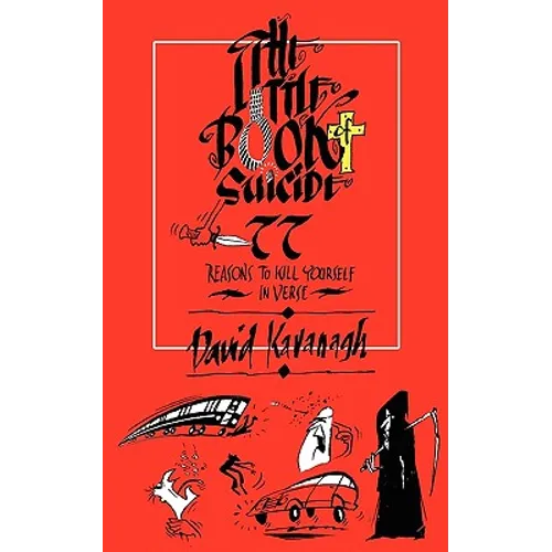 The Little Book of Suicide: 77 Reasons to Kill Yourself. In Verse. - Paperback