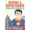 Become a SuperLearner: Learn Speed Reading & Advanced Memorization - Paperback