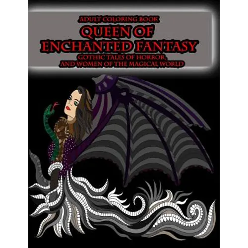 Adult Coloring Book Queen of Enchanted Fantasy Gothic Tales of Horror: and Women of the Magical World - Paperback