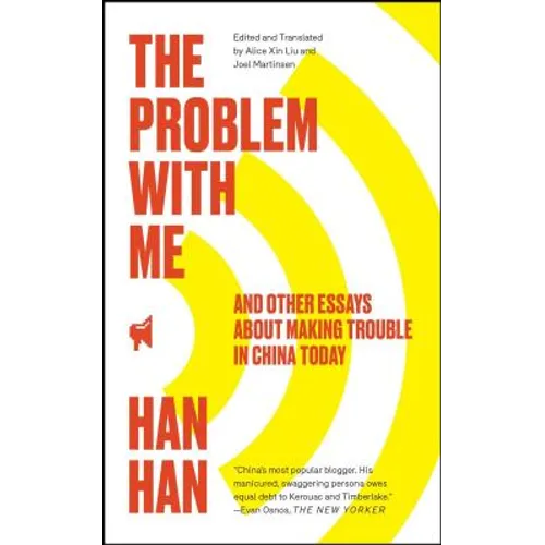 Problem with Me: And Other Essays about Making Trouble in China Today - Paperback
