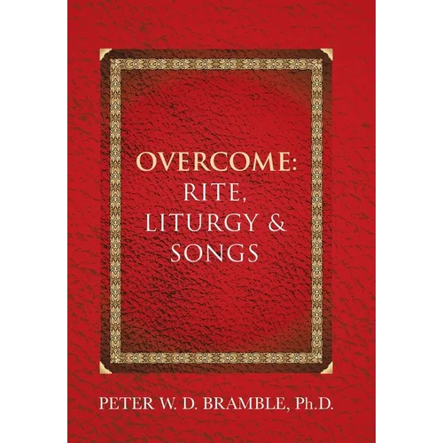 Overcome: Rite, Liturgy & Songs - Hardcover