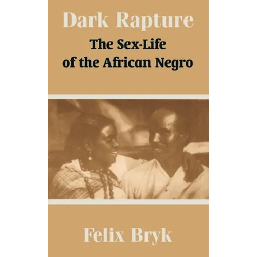 Dark Rapture: The Sex-Life of the African Negro - Paperback