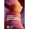 Sexuality Education and New Materialism: Queer Things - Hardcover