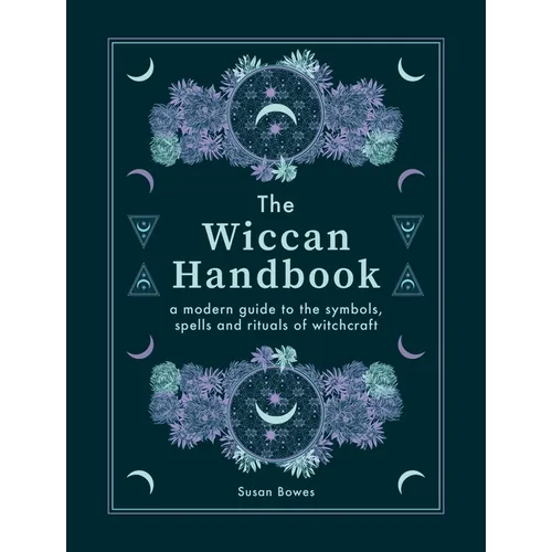 The Wiccan Handbook: A Modern Guide to the Symbols, Spells and Rituals of Witchcraft - Hardcover