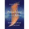 Preaching That Comes Alive: Delivering a Word from the Lord - Paperback