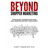 Beyond Shopper Marketing: Faster Moving Consumer Goods from Sales, Marketing and Supply Chain Zynergy - Paperback