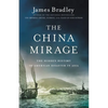 The China Mirage: The Hidden History of American Disaster in Asia - Hardcover