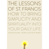The Lessons of Saint Francis: How to Bring Simplicity and Spirituality into Your Daily Life - Paperback