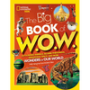 The Big Book of W.O.W.: Astounding Animals, Bizarre Phenomena, Sensational Space, and More Wonders of Our World - Hardcover