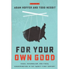 For Your Own Good: Taxes, Paternalism, and Fiscal Discrimination in the Twenty-First Century - Paperback