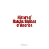 History of Natchez Indians of America - Paperback
