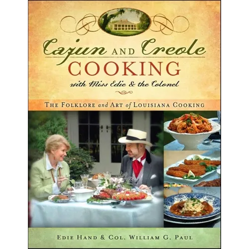 Cajun and Creole Cooking with Miss Edie and the Colonel: The Folklore and Art of Louisiana Cooking - Hardcover