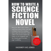 How To Write A Science Fiction Novel: Create A Captivating Science Fiction Novel With Confidence - Paperback