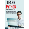 Python: Learn Python (Advanced) in 7 Days and Ace It Well. Hands On Challenges INCLUDED! - Paperback