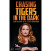 Chasing Tigers in the Dark: Life Lessons of a Fierce Survivor - Hardcover