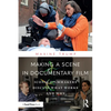 Making a Scene in Documentary Film: Iconic Filmmakers Discuss What Works and Why - Paperback