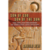 Son of God, Son of the Sun: The Life and Philosophy of Akhenaten, King of Egypt - Paperback