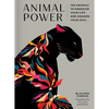 Animal Power: 100 Animals to Energize Your Life and Awaken Your Soul - Hardcover