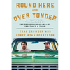 Round Here and Over Yonder: A Front Porch Travel Guide by Two Progressive Hillbillies (Yes, That's a Thing.) - Hardcover