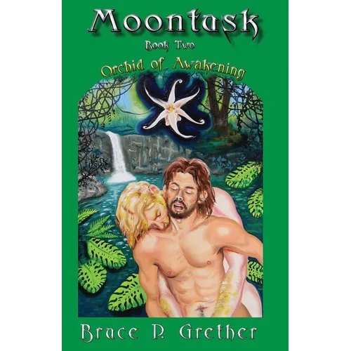 Moontusk: Book 2: Orchid of Awakening: A tale of Sexual and Spiritual discovery - Paperback