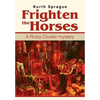 Frighten the Horses: A Rusty Coulter mystery - Hardcover