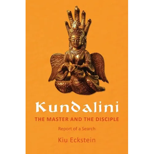 Kundalini, the Master and the Disciple: Report of a Search - Paperback