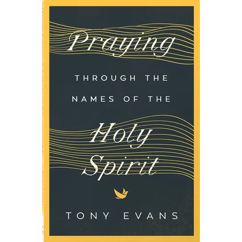 Praying Through the Names of the Holy Spirit - Paperback
