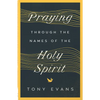 Praying Through the Names of the Holy Spirit - Paperback