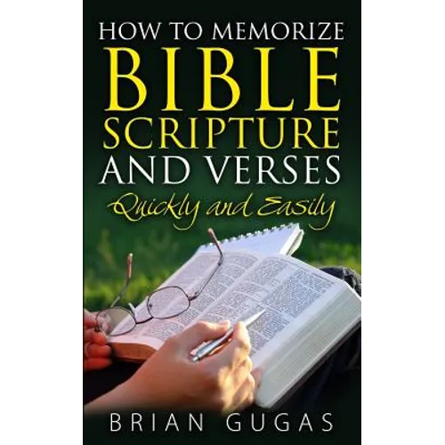 How to Memorize Bible Scriptures and Verses: Quickly and Easily - Paperback