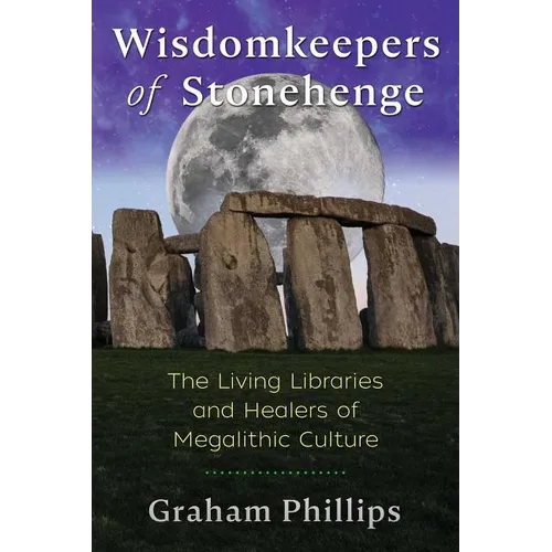 Wisdomkeepers of Stonehenge: The Living Libraries and Healers of Megalithic Culture - Paperback