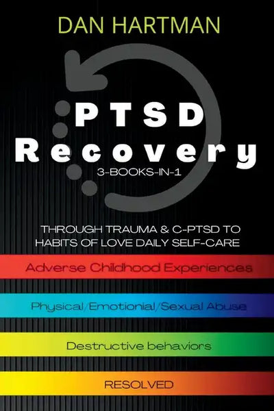 PTSD Recovery: Through Trauma & C-PTSD To Habits Of Love Daily Self-Care (3-Books-In-1): Adverse Childhood Experiences, Physical/Emot - Paperback