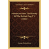 Researches Into The History Of The British Dog V1 (1866) - Paperback