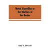 Noted Guerrillas or the Warfare of the Border: Being a History of the Lives and Adventures of Quantrell, Bill Anderson, and Numerous Other Well Known - Paperback