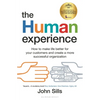The Human Experience: How to Make Life Better for Your Customers and Create a More Successful Organization - Paperback