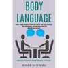 Body Language: Learn How to Analyze People and Master Your Relationships With Psychology, Dark Manipulation, and Mind Control Secrets (Understand Pers - Paperback