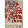 The Last Gang in Town: The Epic Story of the Vancouver Police vs. the Clark Park Gang - Paperback